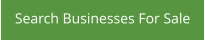 Search Businesses For Sale